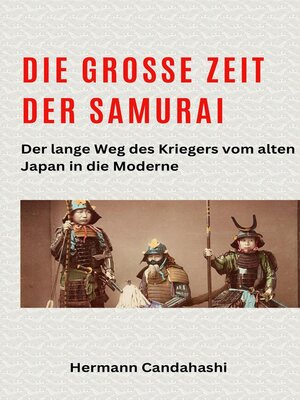 cover image of Die große Zeit der Samurai--Der lange Weg des Kriegers